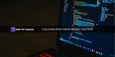 CSS KODLARIN SIKIŞTIRILMA YÖNTEMİ
