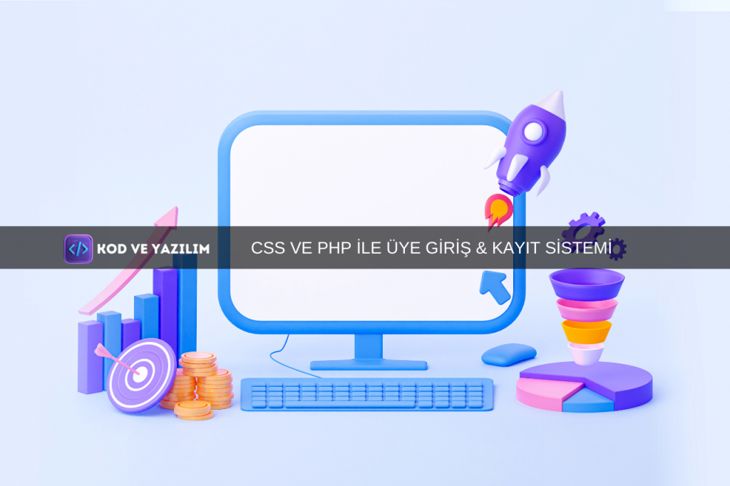 CSS VE PHP İLE ÜYE GİRİŞ & KAYIT SİSTEMİ