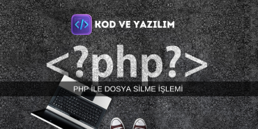 PHP İLE DOSYA SİLME İŞLEMİ