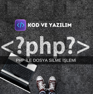 PHP İLE DOSYA SİLME İŞLEMİ