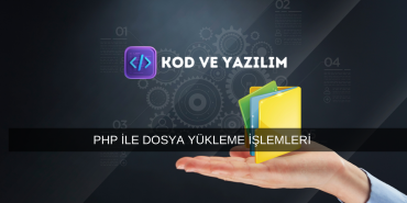 PHP İLE DOSYA YÜKLEME İŞLEMLERİ