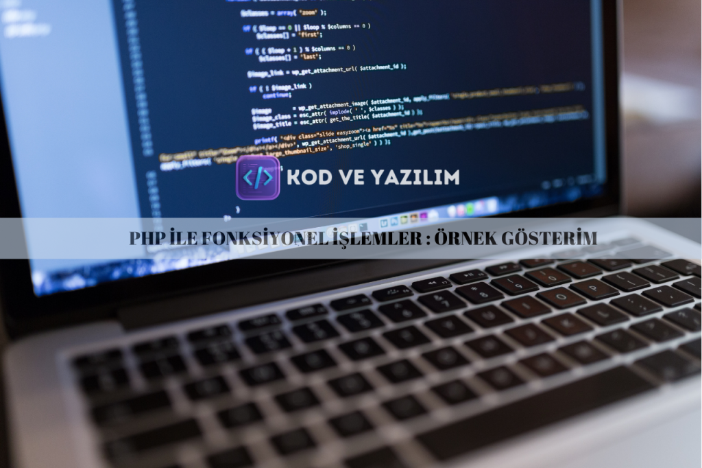 PHP İLE FONKSİYONEL İŞLEMLER ÖRNEK GÖSTERİM