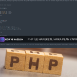 PHP İLE HAREKETLİ ARKA PLAN YAPIMI