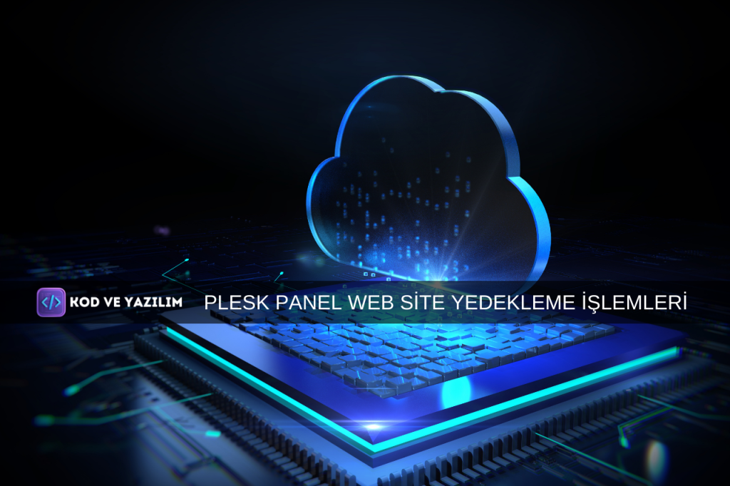 PLESK PANEL WEB SİTE YEDEKLEME İŞLEMLERİ