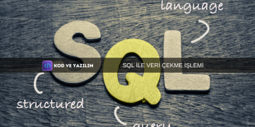 SQL İLE VERİ ÇEKME İŞLEMİ