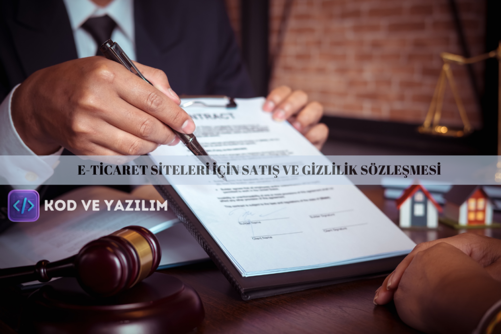 E-TİCARET SİTELERİ İÇİN SATIŞ VE GİZLİLİK SÖZLEŞME ÖRNEĞİ