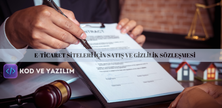 E-TİCARET SİTELERİ İÇİN SATIŞ VE GİZLİLİK SÖZLEŞME ÖRNEĞİ